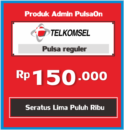 Produk Admin 1 PULSA TELKOMSEL REGULAR - TELKOMSEL ADM-MBS REGULER 150.000